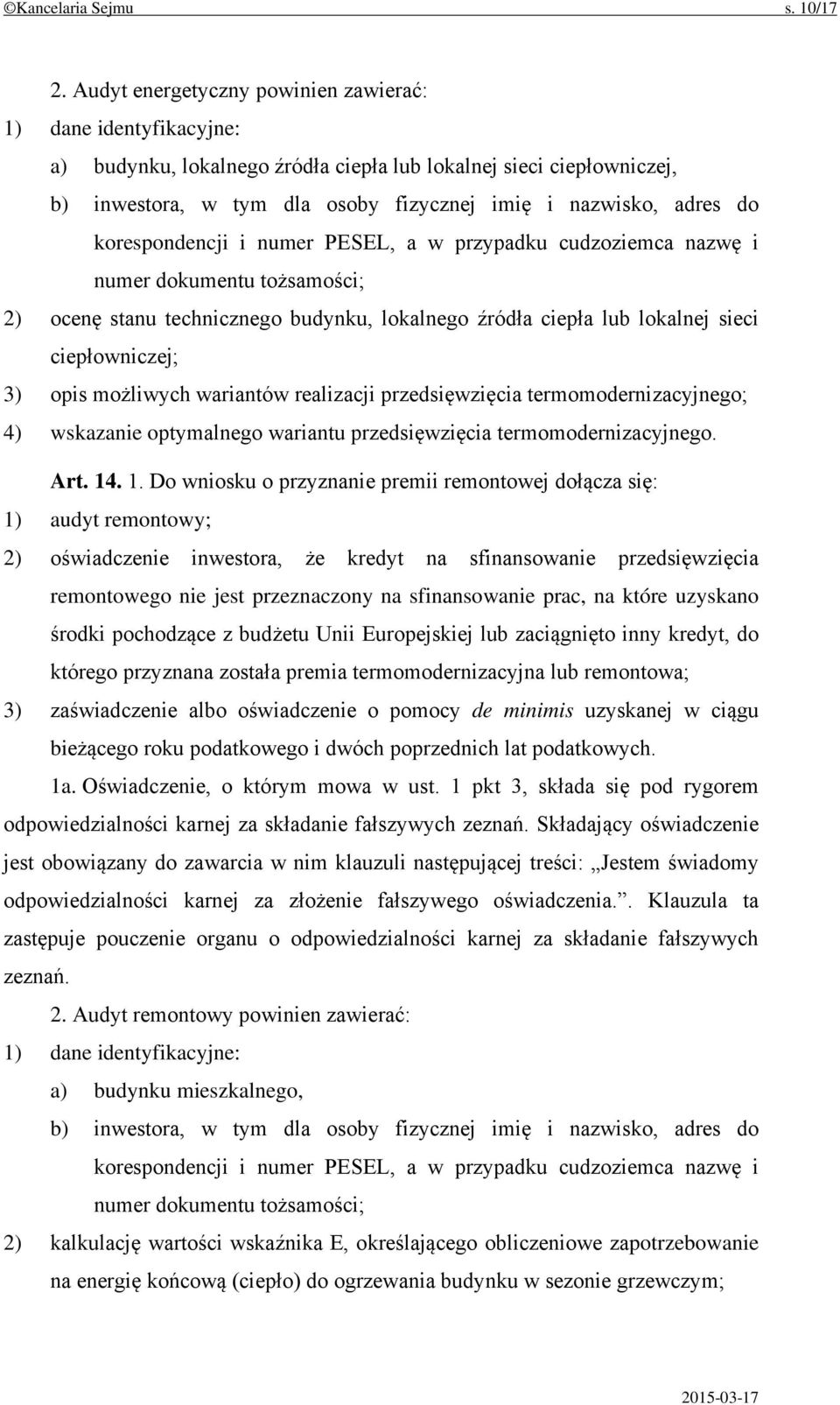 korespondencji i numer PESEL, a w przypadku cudzoziemca nazwę i numer dokumentu tożsamości; 2) ocenę stanu technicznego budynku, lokalnego źródła ciepła lub lokalnej sieci ciepłowniczej; 3) opis