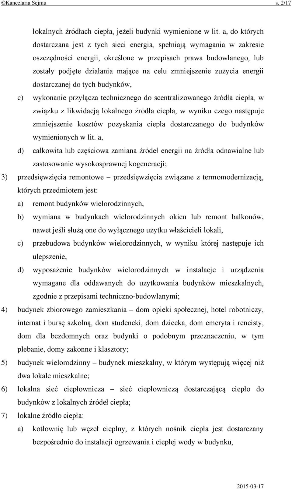 zmniejszenie zużycia energii dostarczanej do tych budynków, c) wykonanie przyłącza technicznego do scentralizowanego źródła ciepła, w związku z likwidacją lokalnego źródła ciepła, w wyniku czego