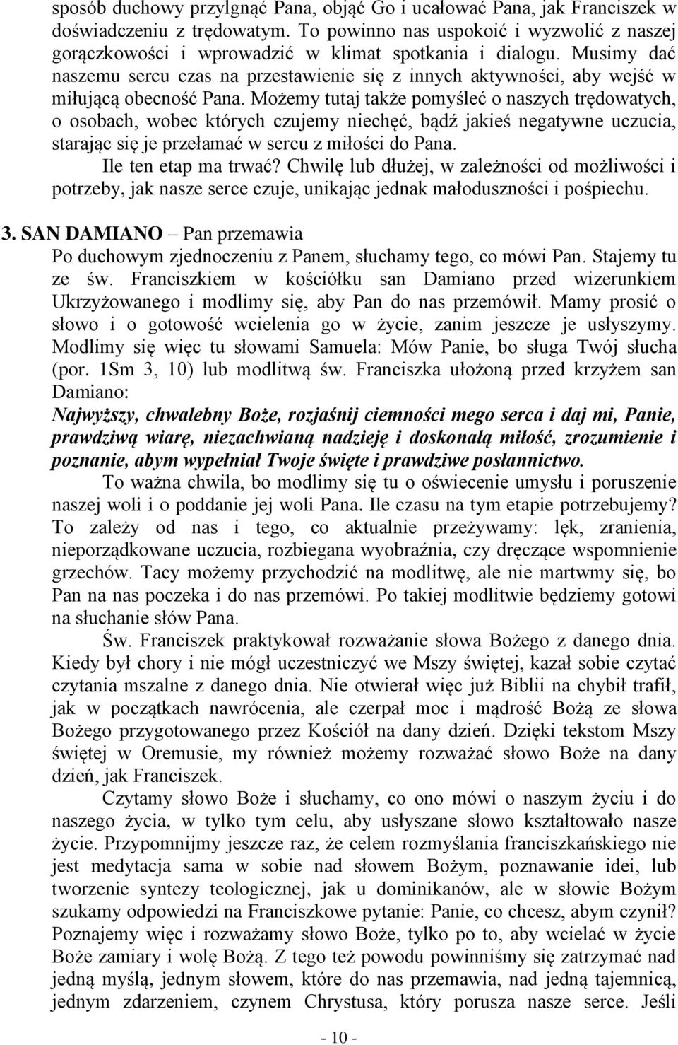 Musimy dać naszemu sercu czas na przestawienie się z innych aktywności, aby wejść w miłującą obecność Pana.