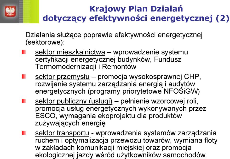 priorytetowe NFOSiGW) sektor publiczny (usługi) pełnienie wzorcowej roli, promocja usług energetycznych wykonywanych przez ESCO, wymagania ekoprojektu dla produktów zużywających energię