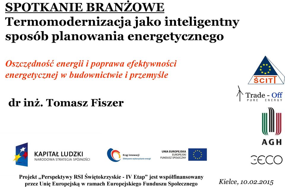 inż. Tomasz Fiszer Projekt Perspektywy RSI Świętokrzyskie - IV Etap jest