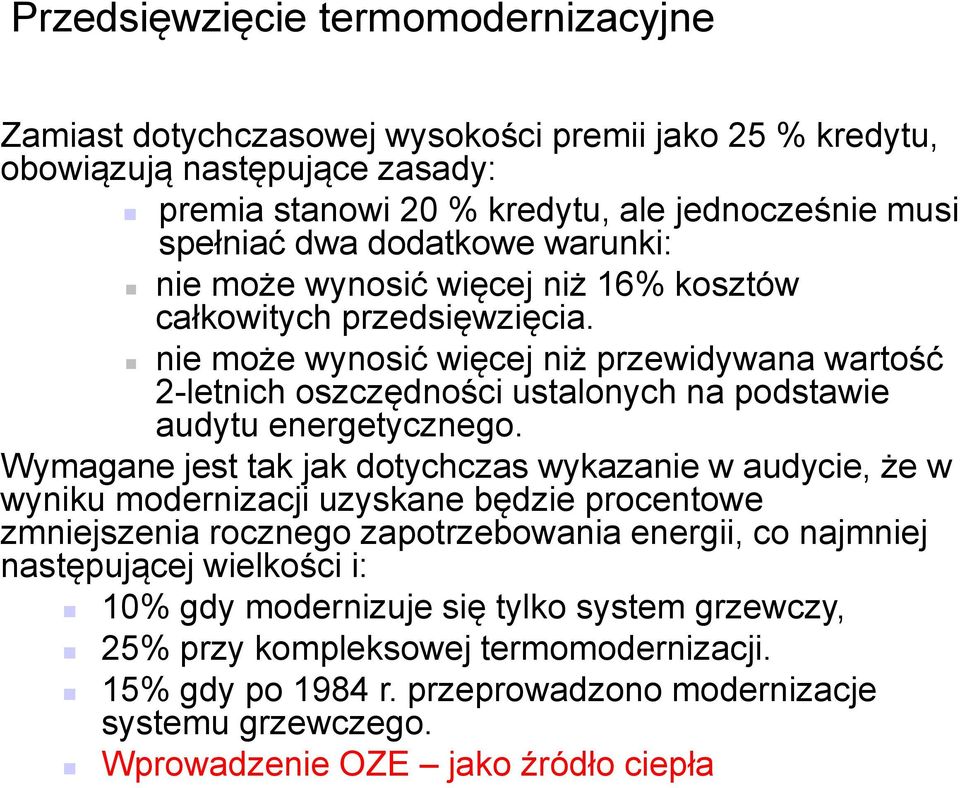 nie może wynosić więcej niż przewidywana wartość 2-letnich oszczędności ustalonych na podstawie audytu energetycznego.