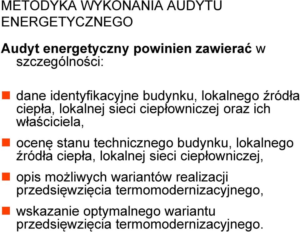 stanu technicznego budynku, lokalnego źródła ciepła, lokalnej sieci ciepłowniczej, opis możliwych wariantów