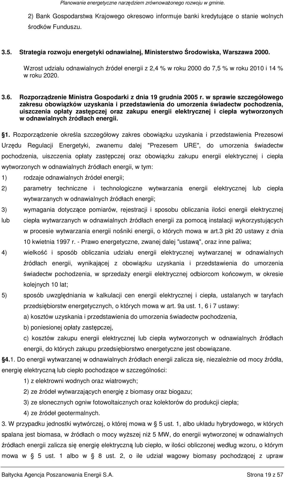 w sprawie szczegółowego zakresu obowiązków uzyskania i przedstawienia do umorzenia świadectw pochodzenia, uiszczenia opłaty zastępczej oraz zakupu energii elektrycznej i ciepła wytworzonych w