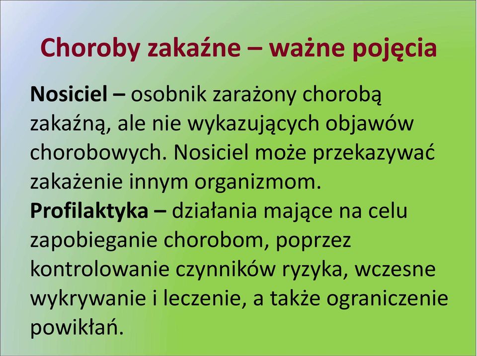 Nosiciel może przekazywać zakażenie innym organizmom.