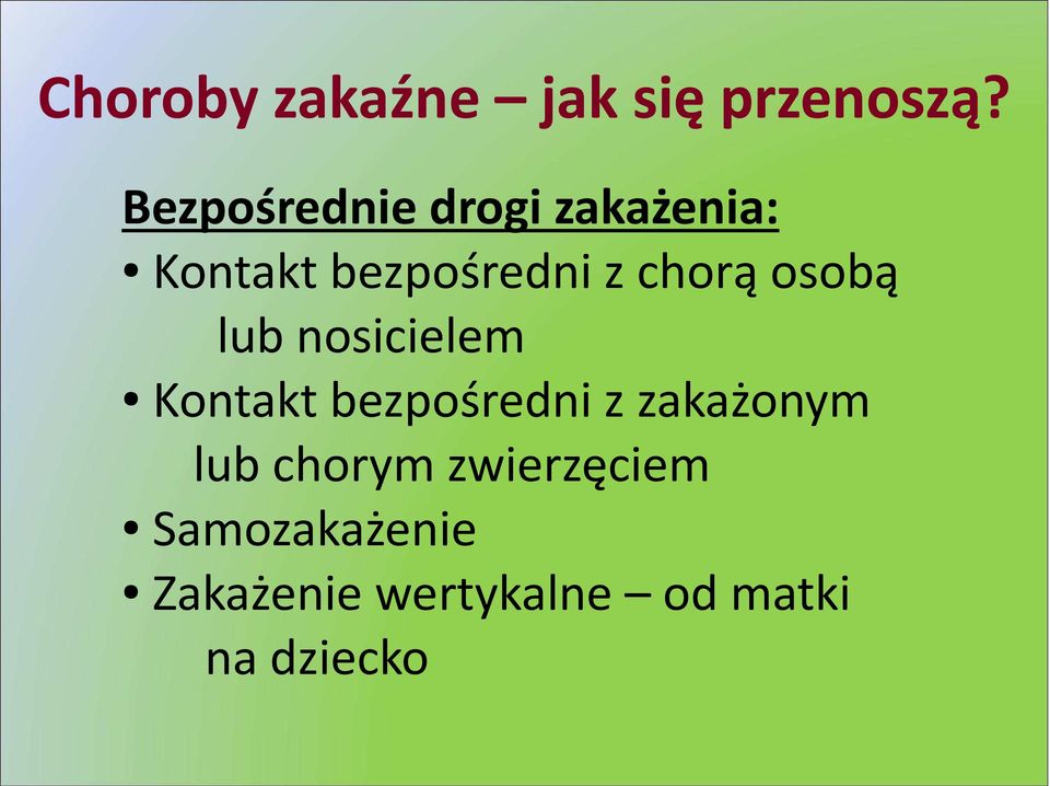 chorą osobą lub nosicielem Kontakt bezpośredni z