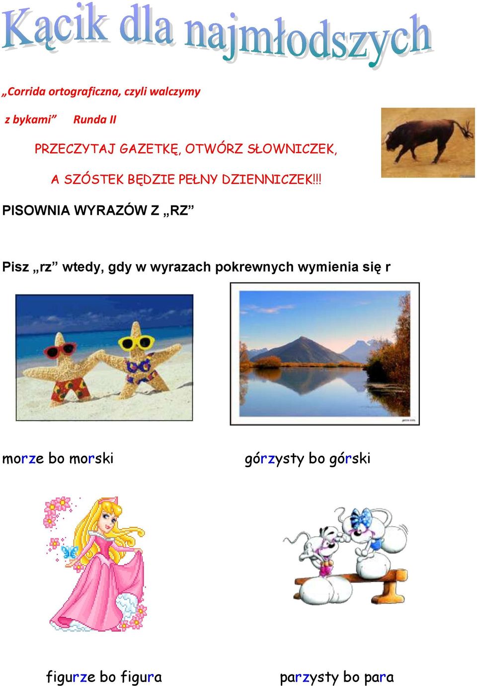 !! PISOWNIA WYRAZÓW Z RZ Pisz rz wtedy, gdy w wyrazach pokrewnych