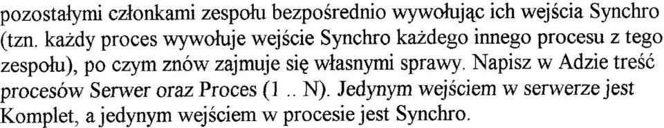 znow zajmuje si~ wlasnymi sprawy. Napisz w Adzie tresc procesow Serwer oraz Proces (1.