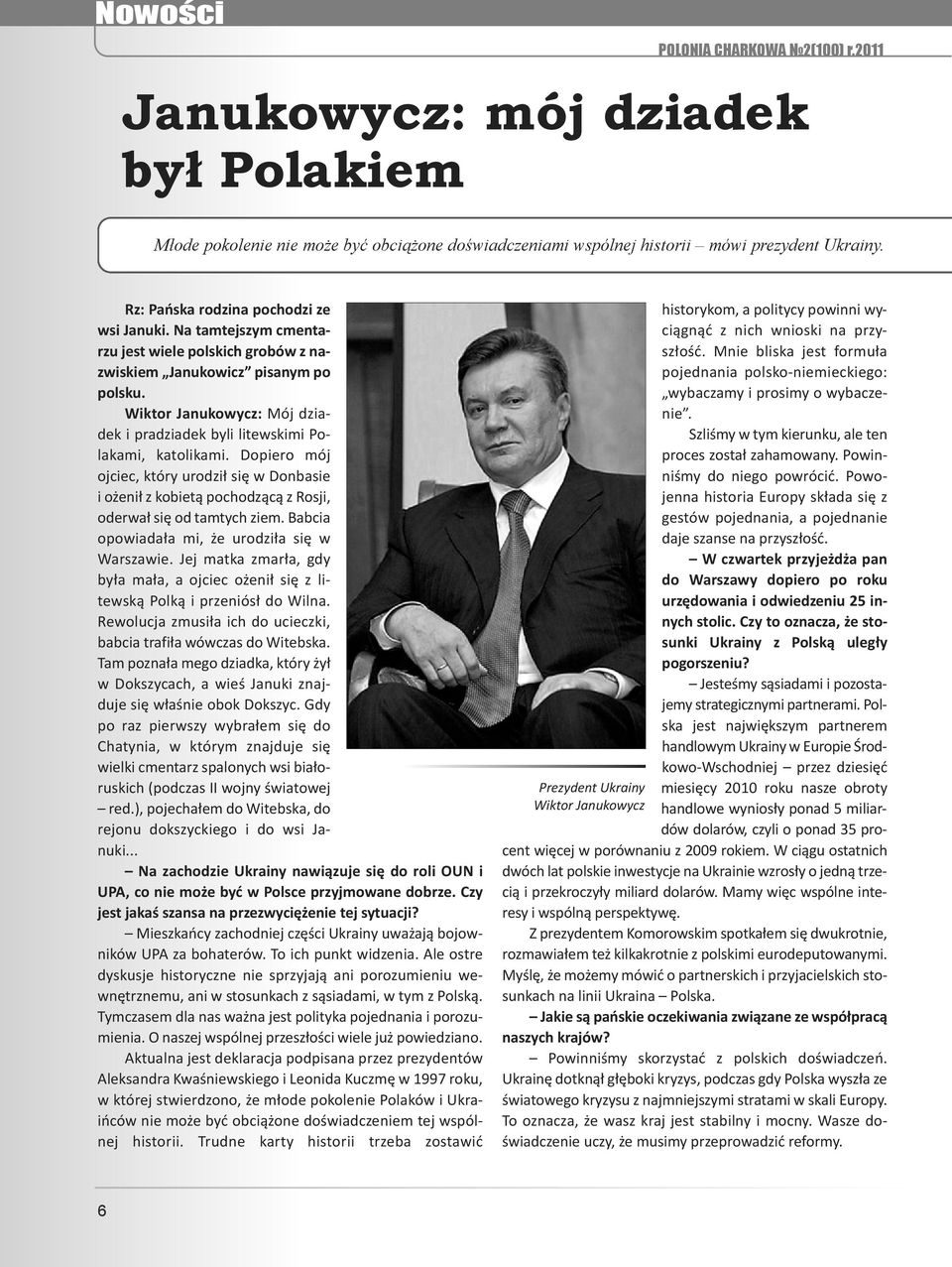 wiktor janukowycz: Mój dziadek i pradziadek byli litewskimi Polakami, katolikami. Dopiero mój ojciec, który urodził się w Donbasie i ożenił z kobietą pochodzącą z Rosji, oderwał się od tamtych ziem.