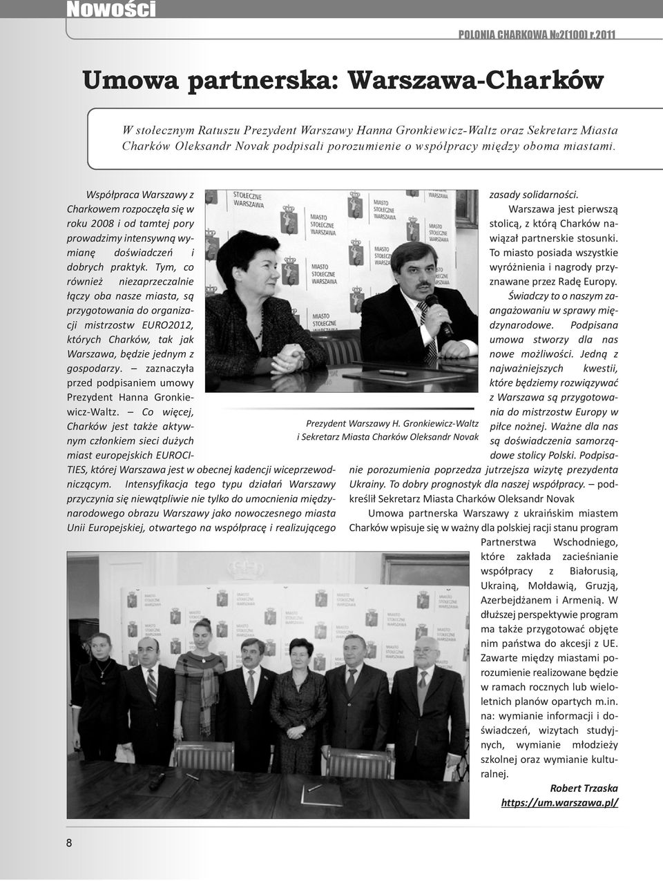 miastami. Współpraca Warszawy z Charkowem rozpoczęła się w roku 2008 i od tamtej pory prowadzimy intensywną wymianę doświadczeń i dobrych praktyk.