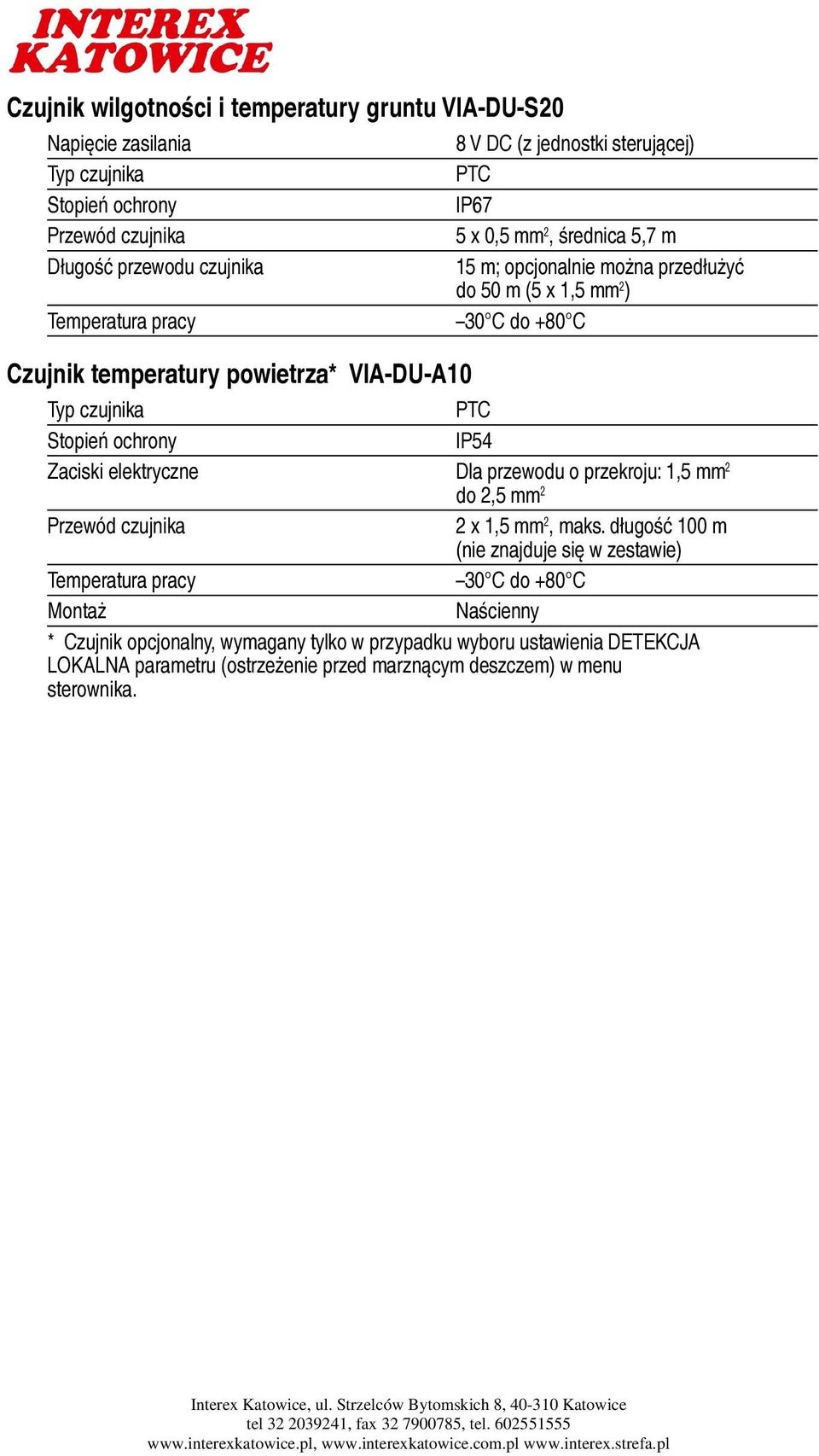 Stopień ochrony IP54 Zaciski elektryczne Dla przewodu o przekroju: 1,5 mm 2 do 2,5 mm 2 Przewód czujnika 2 x 1,5 mm 2, maks.