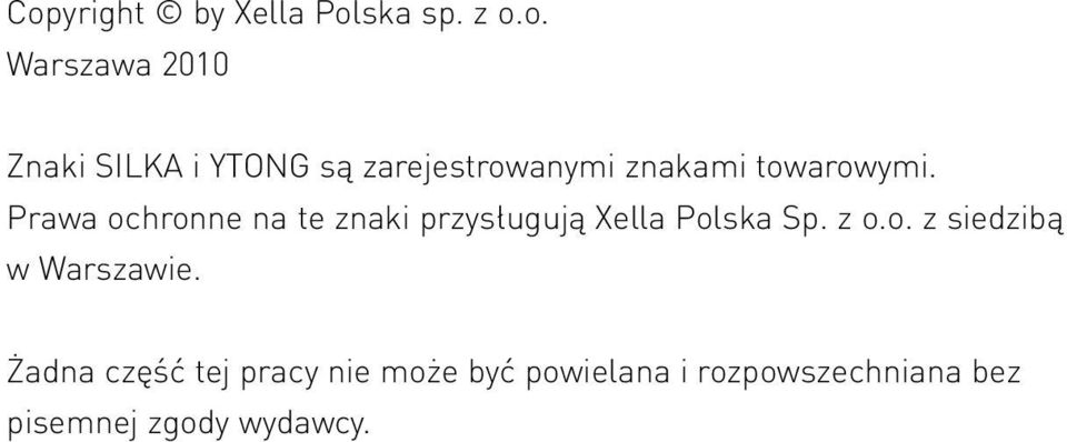 Prawa ochronne na te znaki przysługują Xella Polska Sp. z o.o. z siedzibą w Warszawie.