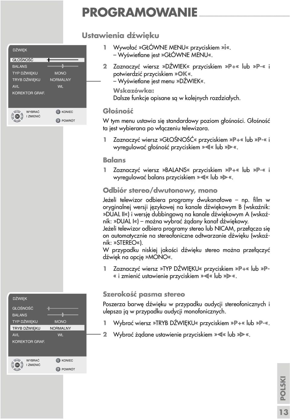 I ZMIENIå Głośność W tym menu ustawia się standardowy poziom głośności. Głośność ta jest wybierana po włączeniu telewizora.