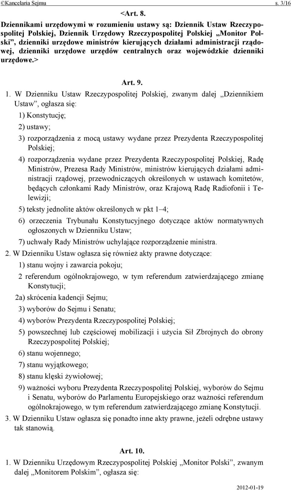 administracji rządowej, dzienniki urzędowe urzędów centralnych oraz wojewódzkie dzienniki urzędowe.> Art. 9. 1.