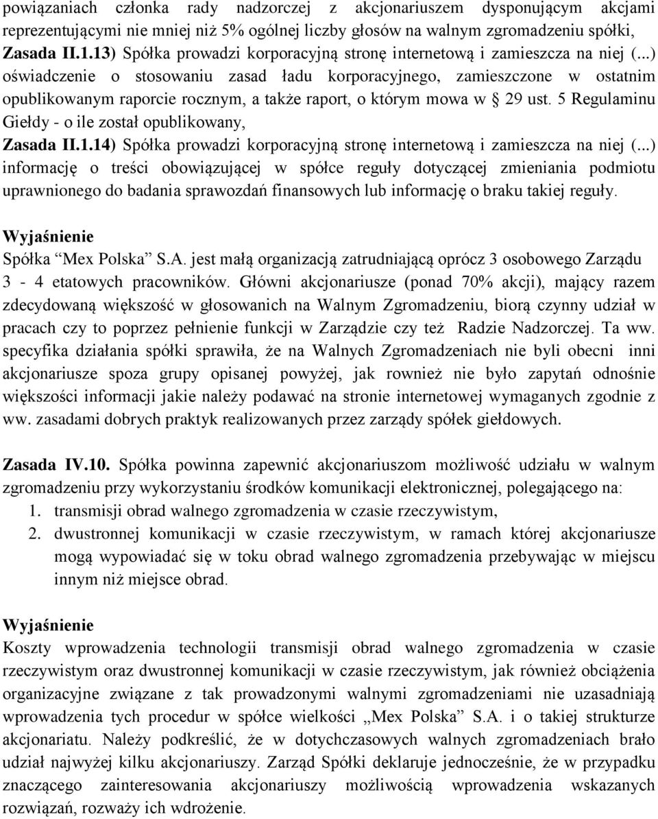 ..) oświadczenie o stosowaniu zasad ładu korporacyjnego, zamieszczone w ostatnim opublikowanym raporcie rocznym, a także raport, o którym mowa w 29 ust.