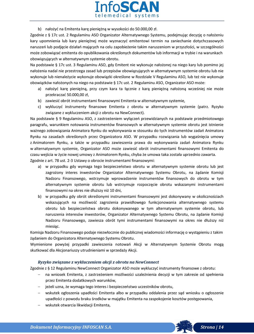 podjęcie działań mających na celu zapobieżenie takim naruszeniom w przyszłości, w szczególności może zobowiązać emitenta do opublikowania określonych dokumentów lub informacji w trybie i na warunkach