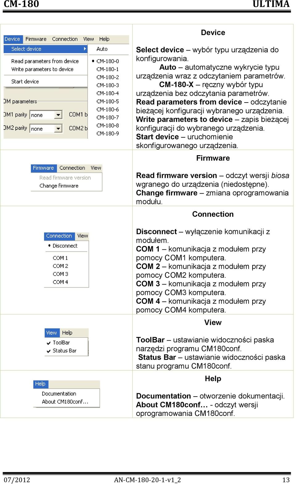 Start device uruchomienie skonfigurowanego urządzenia. Firmware Read firmware version odczyt wersji biosa wgranego do urządzenia (niedostępne). Change firmware zmiana oprogramowania modułu.