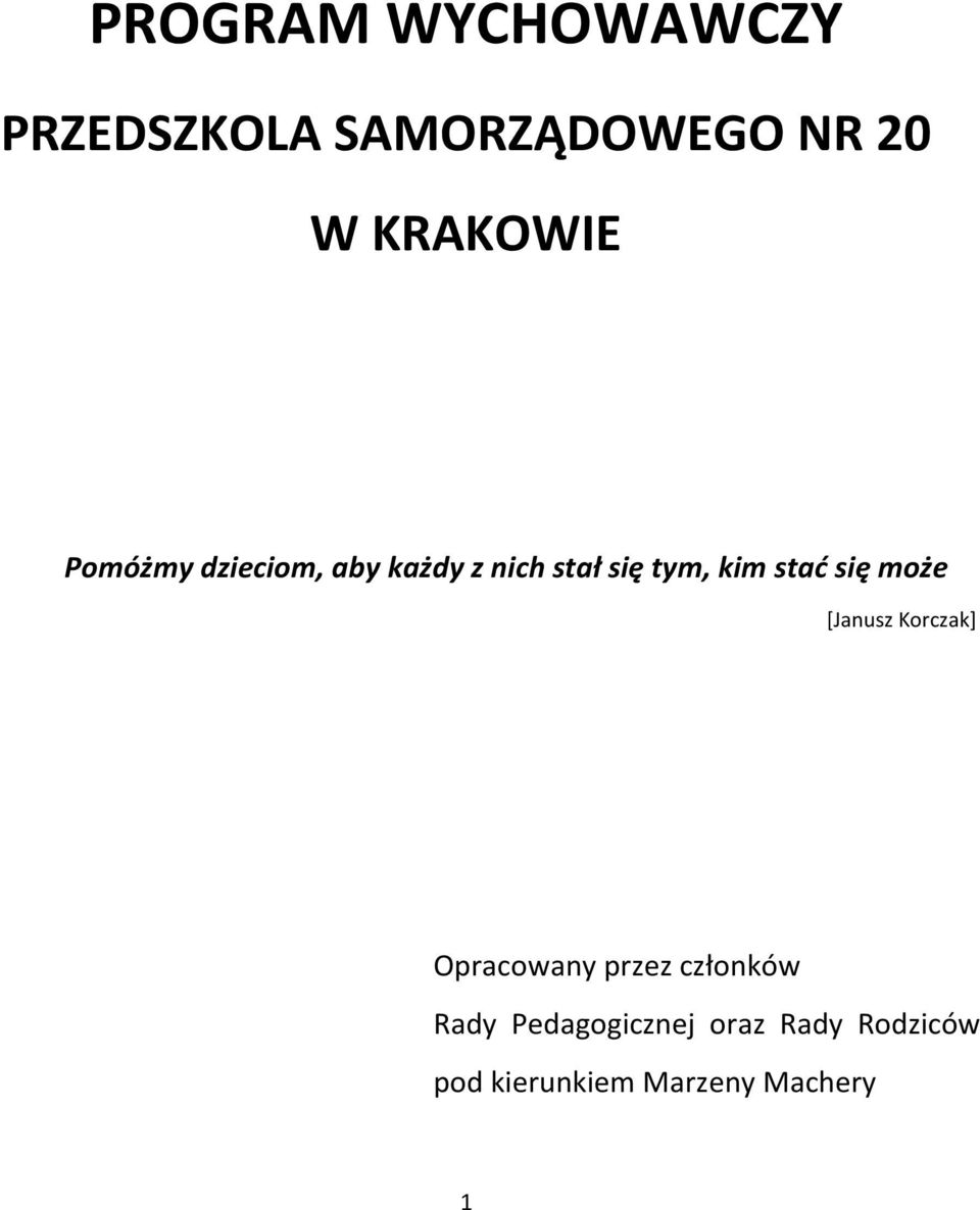 kim stać się może [Janusz Korczak] Opracowany przez członków