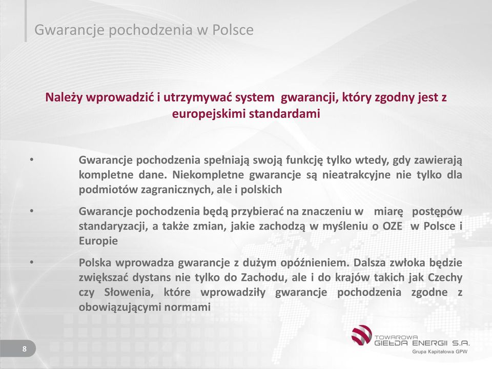 Niekompletne gwarancje są nieatrakcyjne nie tylko dla podmiotów zagranicznych, ale i polskich Gwarancje pochodzenia będą przybierać na znaczeniu w miarę postępów