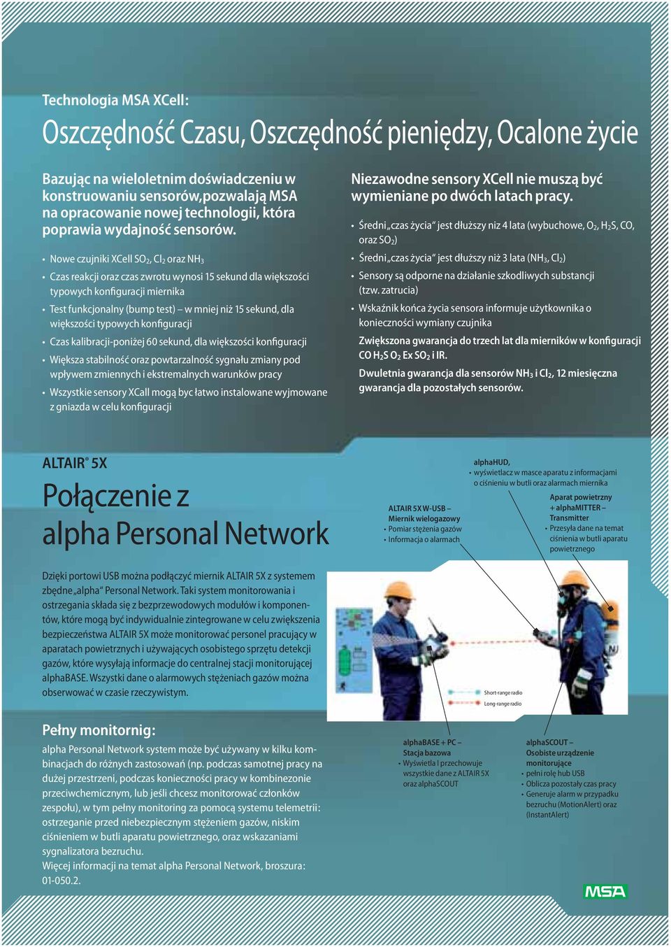 Nowe czujniki XCell SO 2, Cl 2 oraz NH 3 Czas reakcji oraz czas zwrotu wynosi 15 sekund dla większości typowych konfiguracji miernika Test funkcjonalny (bump test) w mniej niż 15 sekund, dla