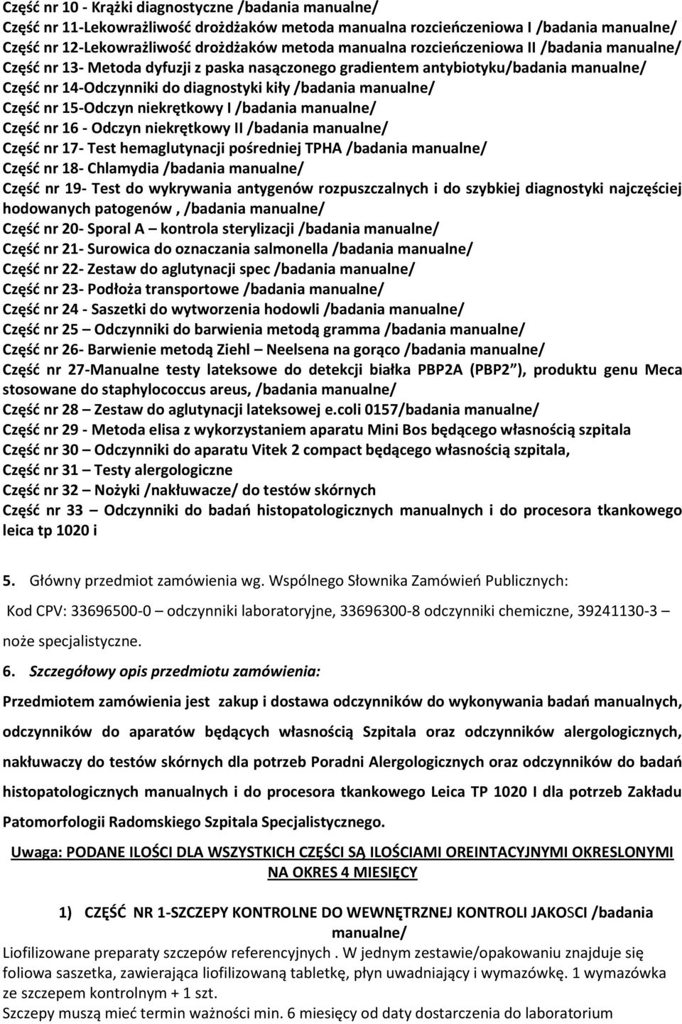 15-Odczyn niekrętkowy I /badania manualne/ Część nr 16 - Odczyn niekrętkowy II /badania manualne/ Część nr 17- Test hemaglutynacji pośredniej TPHA /badania manualne/ Część nr 18- Chlamydia /badania