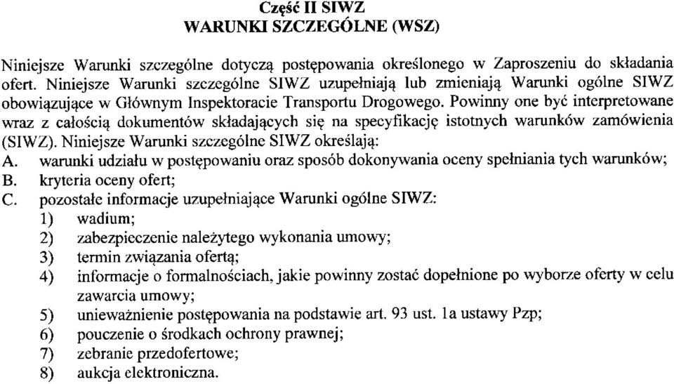 Powinny one bye interpretowane wraz z calosci^ dokumentow skladajacych sie na specyfikacje istotnych warunkow zamowienia (SIWZ). Niniejsze Warunki szczegolne SIWZ okreslaja; A.