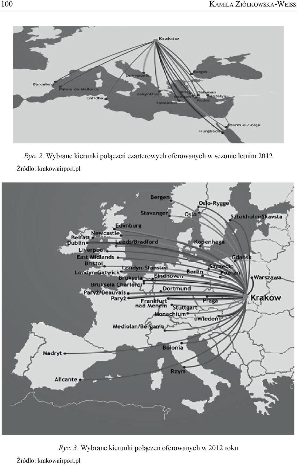 sezonie letnim 2012 Źródło: krakowairport.
