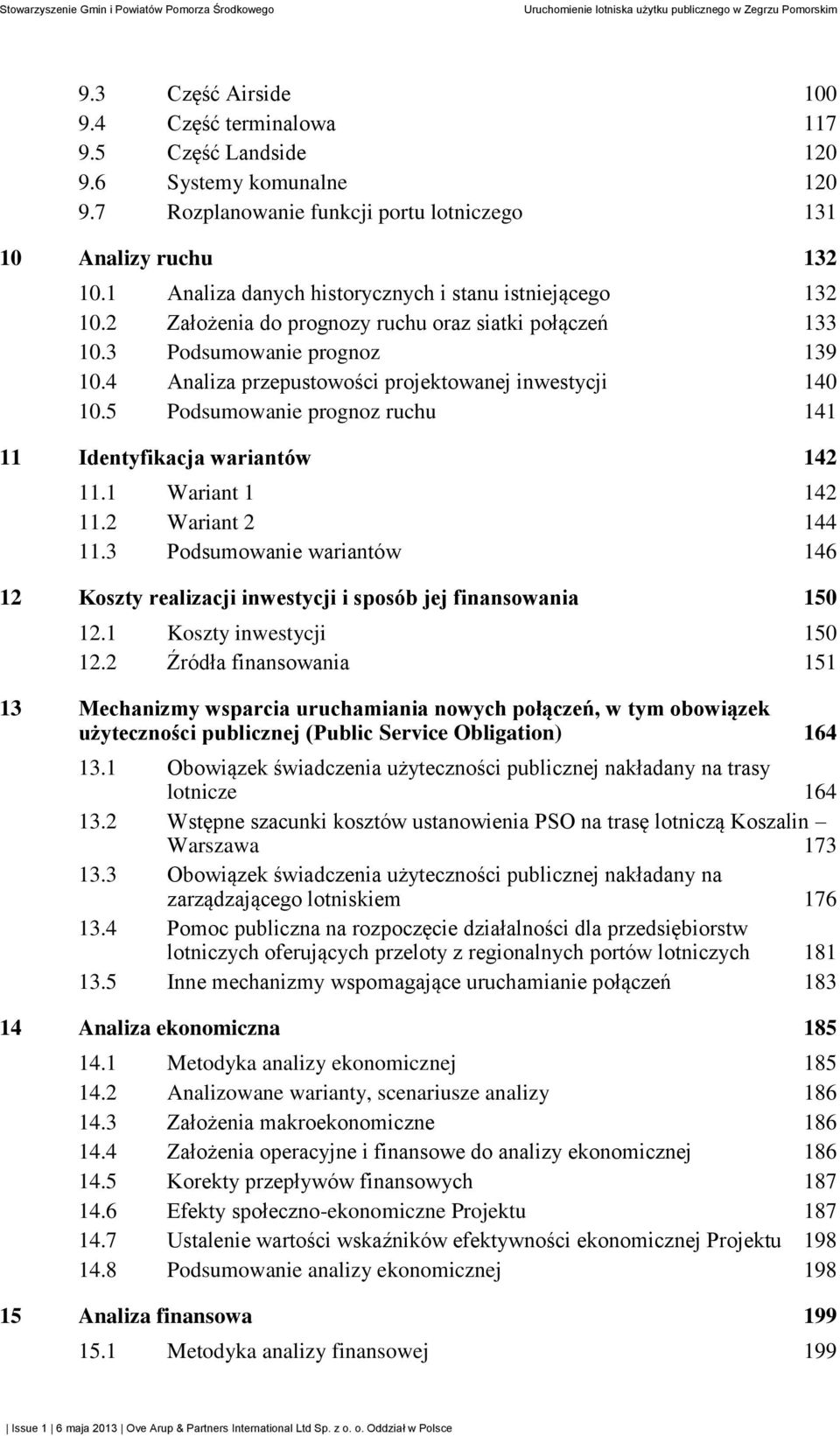 4 Analiza przepustowości projektowanej inwestycji 140 10.5 Podsumowanie prognoz ruchu 141 11 Identyfikacja wariantów 142 11.1 Wariant 1 142 11.2 Wariant 2 144 11.