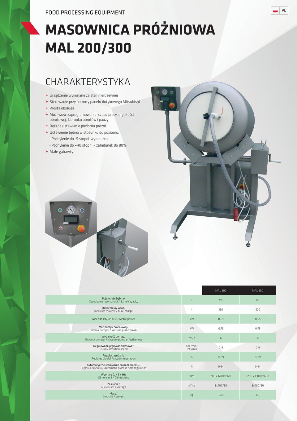 do +40 stopni załadunek do 80% Małe gabaryty MAL 200 MAL 300 Pojemność bębna/ Capacitatea rezervorului / Barrel capacity Maksymalny wsad/ Incarcare maxima / Max.