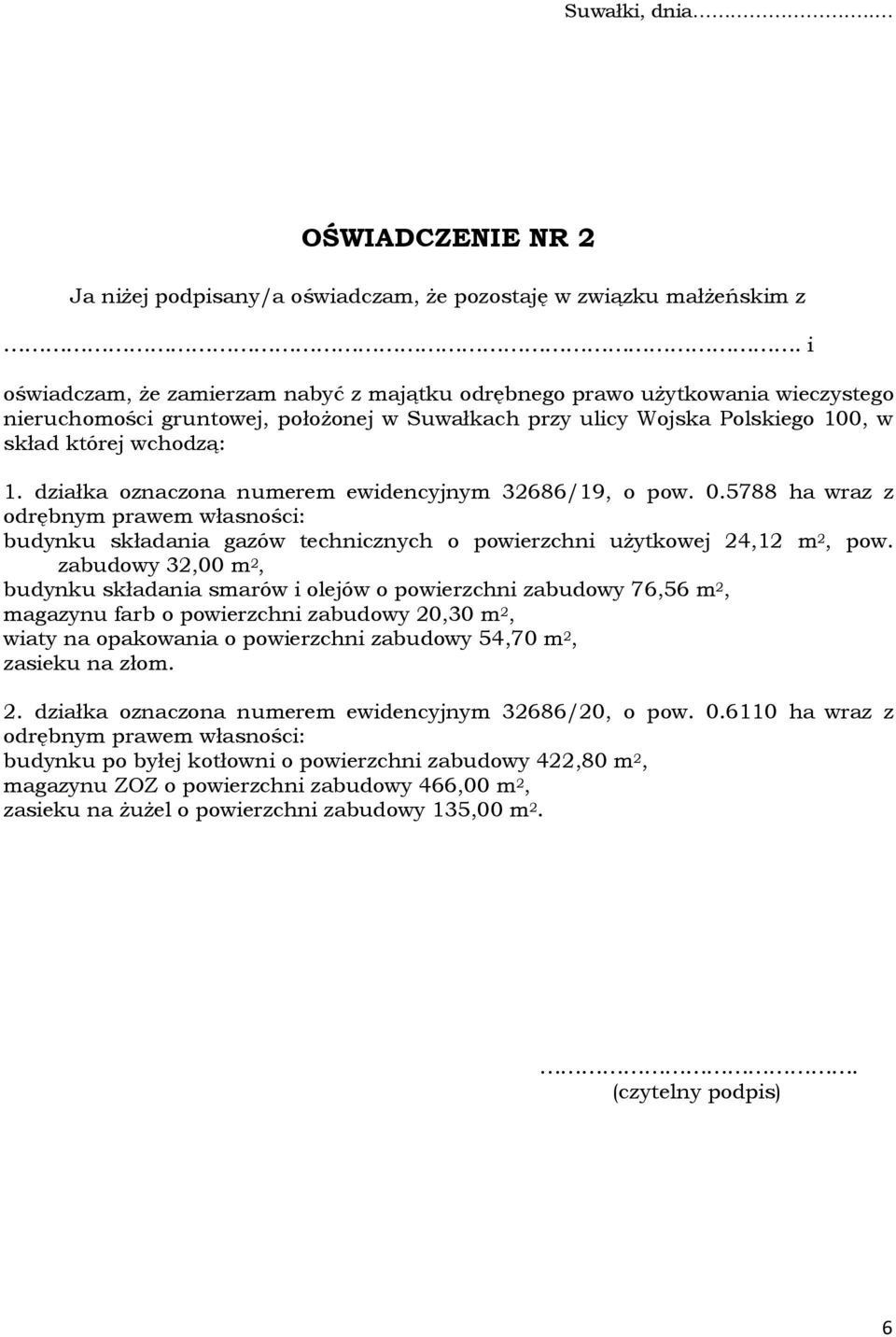 działka oznaczona numerem ewidencyjnym 32686/19, o pow. 0.5788 ha wraz z budynku składania gazów technicznych o powierzchni użytkowej 24,12 m 2, pow.