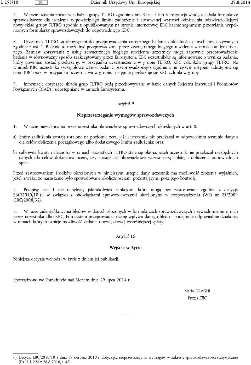 opublikowanym na stronie internetowej EBC harmonogramem przesyłania wypełnionych formularzy sprawozdawczych do odpowiedniego KBC. 8.