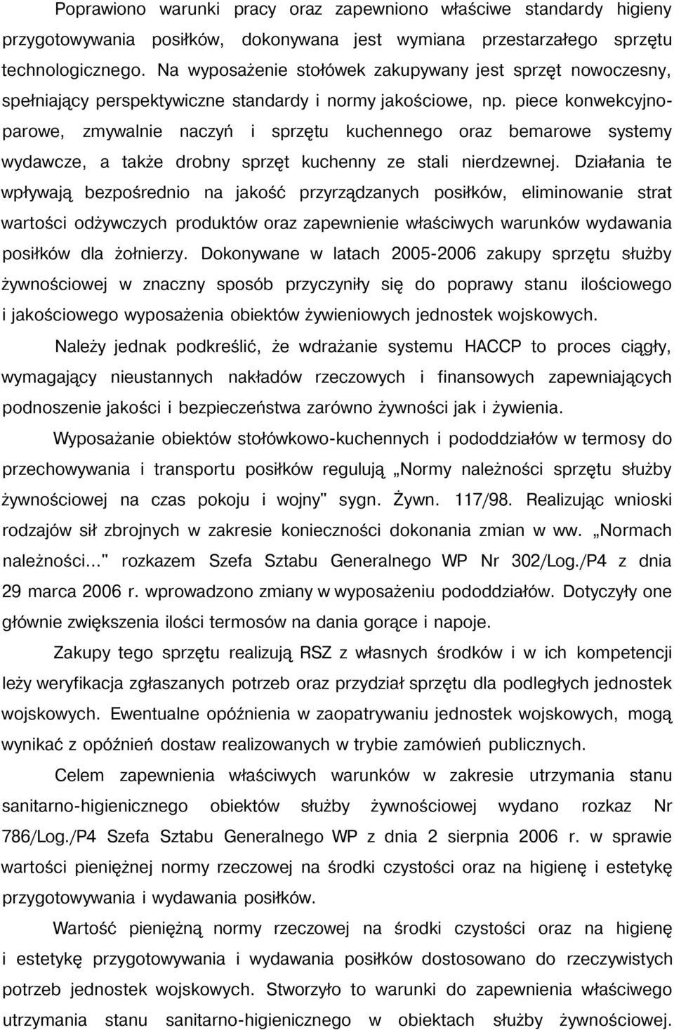 piece konwekcyjnoparowe, zmywalnie naczyń i sprzętu kuchennego oraz bemarowe systemy wydawcze, a także drobny sprzęt kuchenny ze stali nierdzewnej.