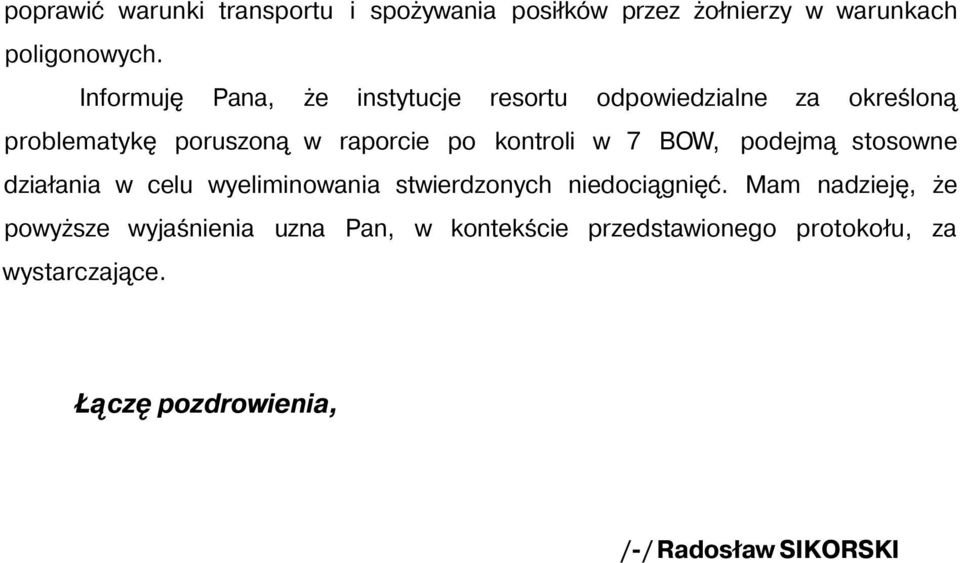 kontroli w 7 BOW, podejmą stosowne działania w celu wyeliminowania stwierdzonych niedociągnięć.