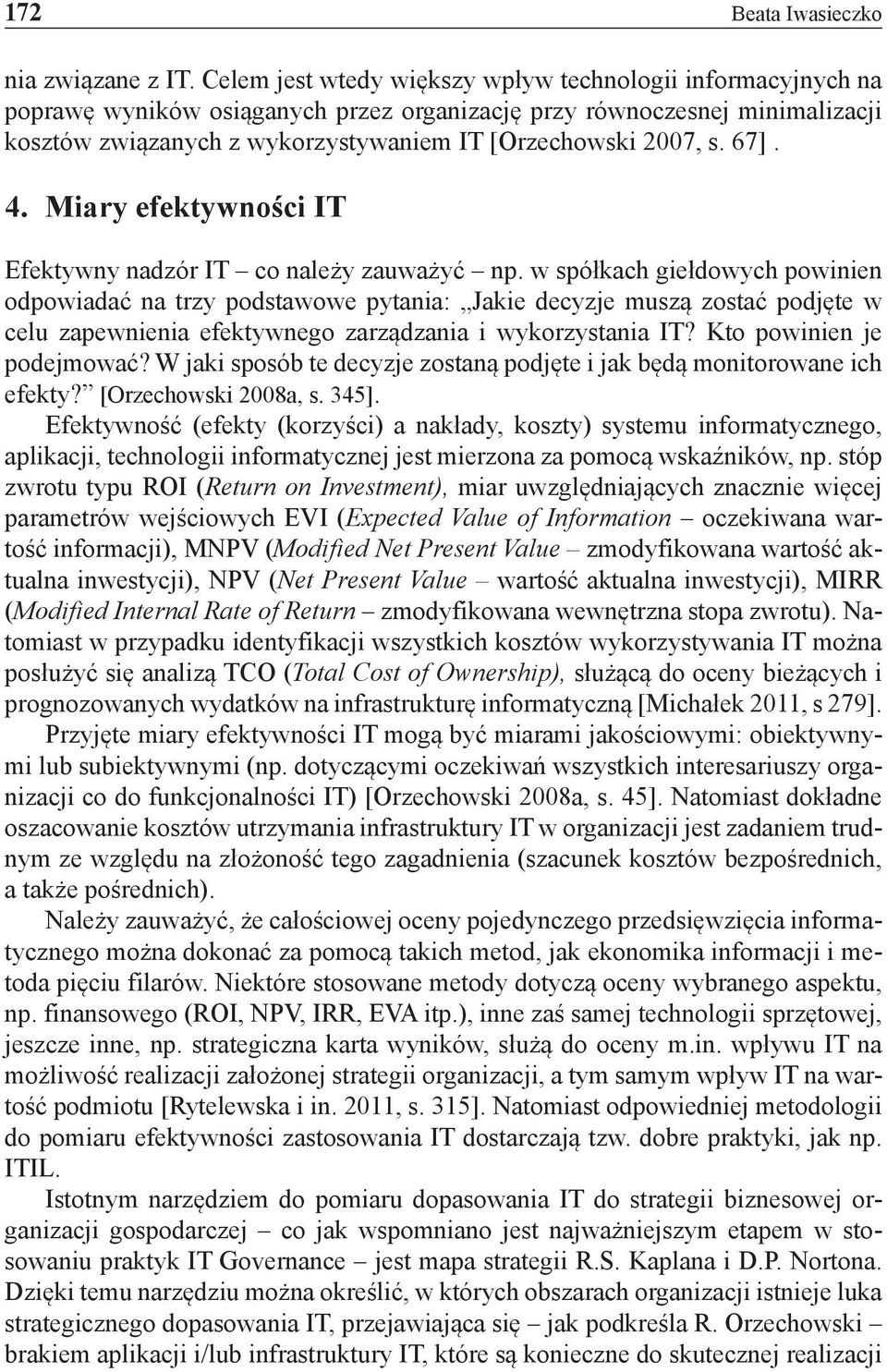 67]. 4. Miary efektywności IT Efektywny nadzór IT co należy zauważyć np.