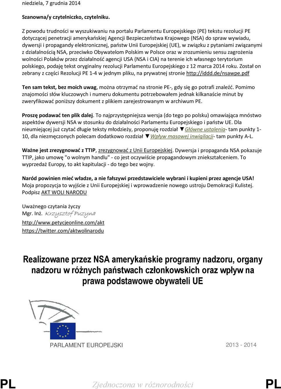 propagandy elektronicznej, państw Unii Europejskiej (UE), w związku z pytaniami związanymi z działalnością NSA, przeciwko Obywatelom Polskim w Polsce oraz w zrozumieniu sensu zagrożenia wolności