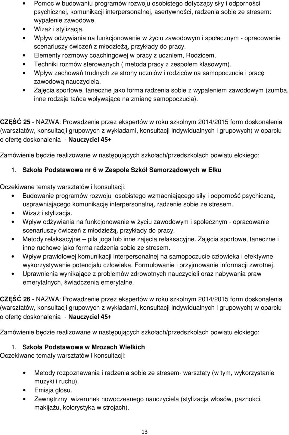 Techniki rozmów sterowanych ( metoda pracy z zespołem klasowym). Wpływ zachowań trudnych ze strony uczniów i rodziców na samopoczucie i pracę zawodową nauczyciela.