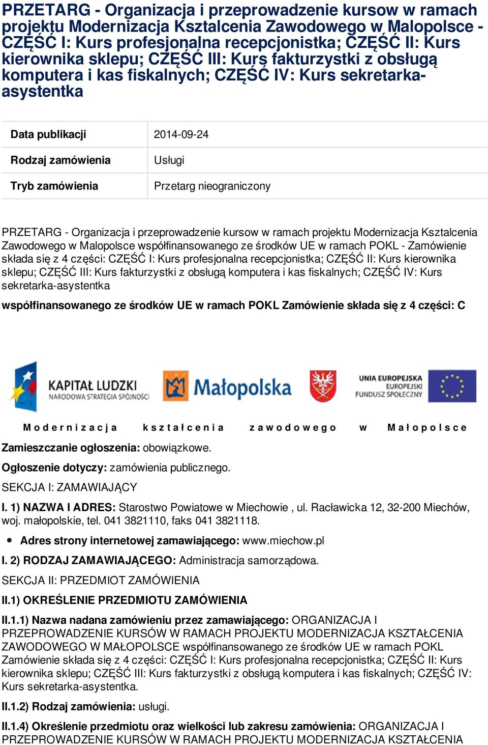 PRZETARG - Organizacja i przeprowadzenie kursow w ramach projektu Modernizacja Ksztalcenia Zawodowego w Malopolsce współfinansowanego ze środków UE w ramach POKL - Zamówienie składa się z 4 części: