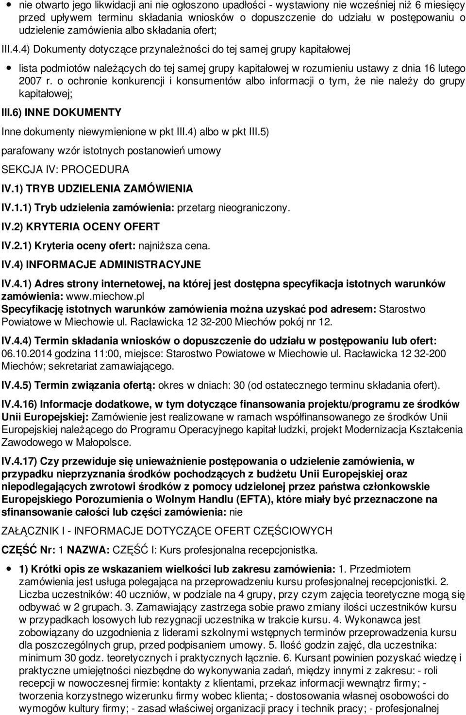 4) Dokumenty dotyczące przynależności do tej samej grupy kapitałowej lista podmiotów należących do tej samej grupy kapitałowej w rozumieniu ustawy z dnia 16 lutego 2007 r.