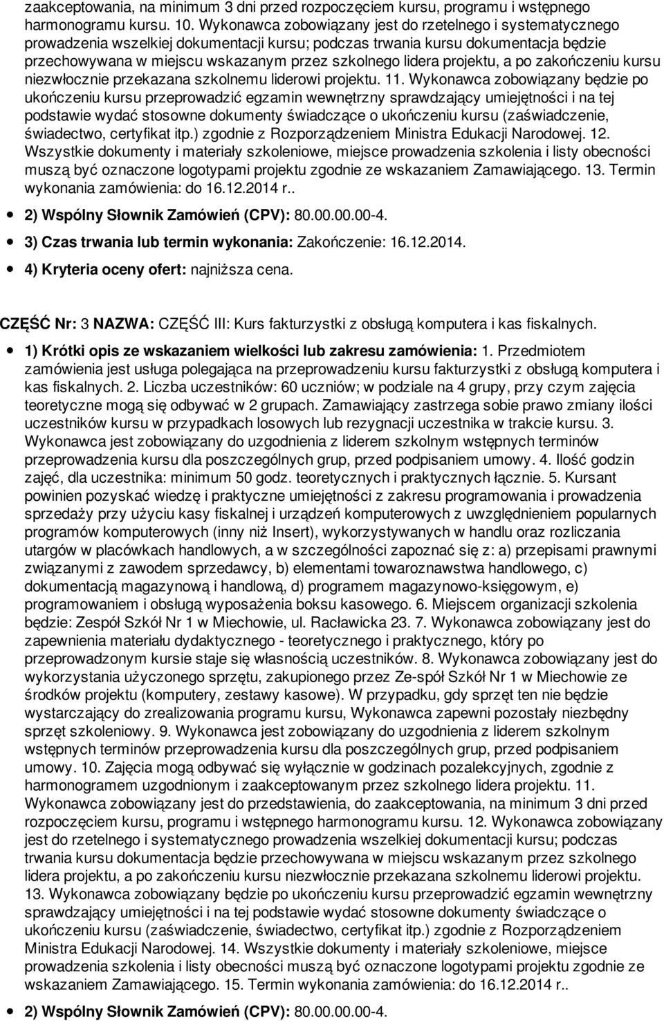 projektu, a po zakończeniu kursu niezwłocznie przekazana szkolnemu liderowi projektu. 11.