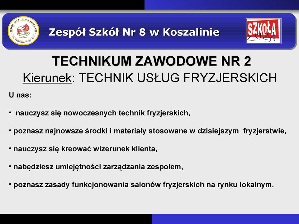 dzisiejszym fryzjerstwie, nauczysz się kreować wizerunek klienta, nabędziesz