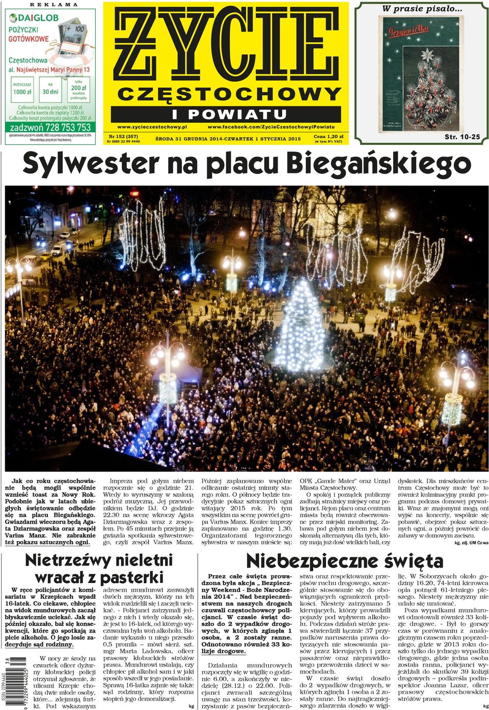 10-25 Sylwester na placu Biegańskiego Jak co roku częstochowianie będą mogli wspólnie wznieść toast za Nowy Rok. Podobnie jak w latach ubiegłych świętowanie odbędzie się na placu Biegańskiego.