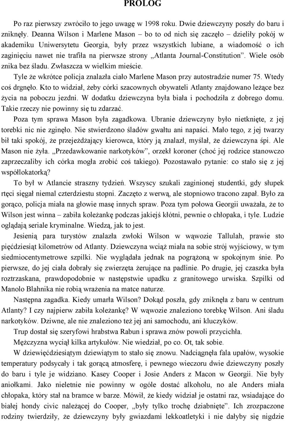 strony Atlanta Journal-Constitution. Wiele osób znika bez śladu. Zwłaszcza w wielkim mieście. Tyle że wkrótce policja znalazła ciało Marlene Mason przy autostradzie numer 75. Wtedy coś drgnęło.