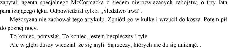 Zgniótł go w kulkę i wrzucił do kosza. Potem pił do późnej nocy. To koniec, pomyślał.