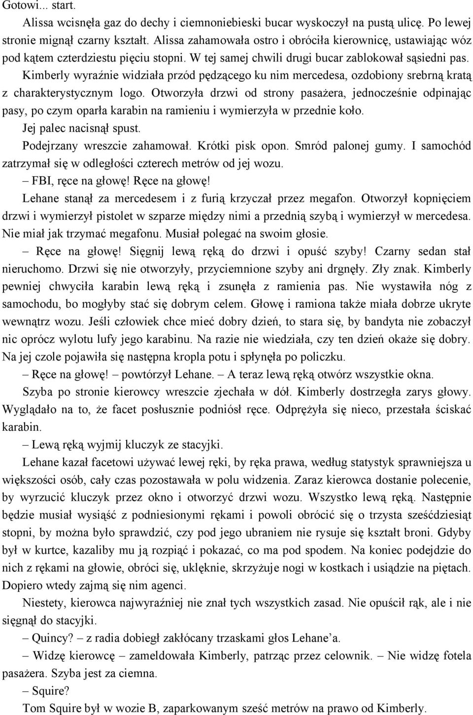 Kimberly wyraźnie widziała przód pędzącego ku nim mercedesa, ozdobiony srebrną kratą z charakterystycznym logo.