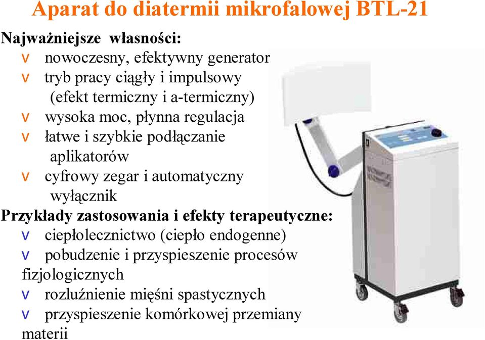 zegar i automatyczny wyłącznik Przykłady zastosowania i efekty terapeutyczne: v ciepłolecznictwo (ciepło endogenne) v