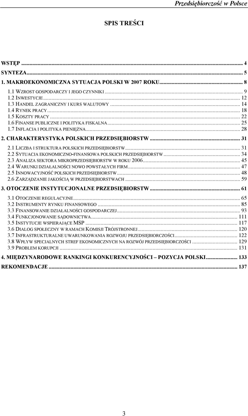 1 LICZBA I STRUKTURA POLSKICH PRZEDSIĘBIORSTW... 31 2.2 SYTUACJA EKONOMICZNO-FINANSOWA POLSKICH PRZEDSIĘBIORSTW... 34 2.3 ANALIZA SEKTORA MIKROPRZEDSIĘBIORSTW W ROKU 2006... 45 2.