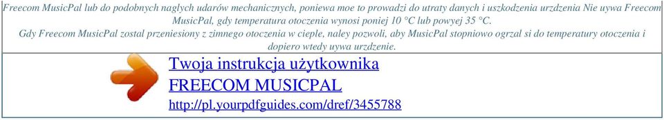 C. Gdy Freecom MusicPal zostal przeniesiony z zimnego otoczenia w cieple, naley pozwoli, aby MusicPal