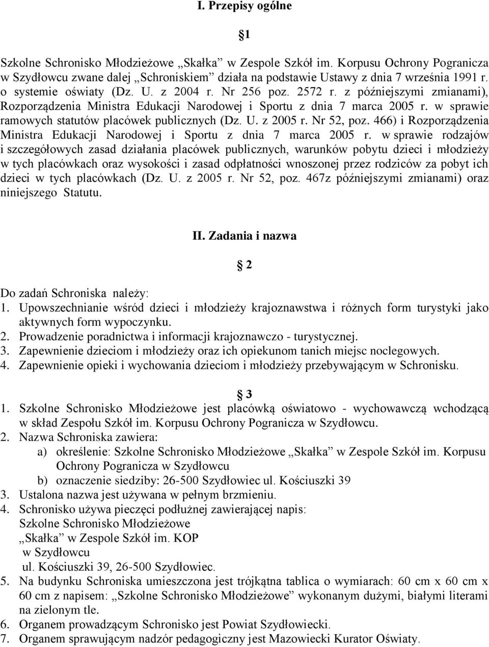 w sprawie ramowych statutów placówek publicznych (Dz. U. z 2005 r. Nr 52, poz. 466) i Rozporządzenia Ministra Edukacji Narodowej i Sportu z dnia 7 marca 2005 r.