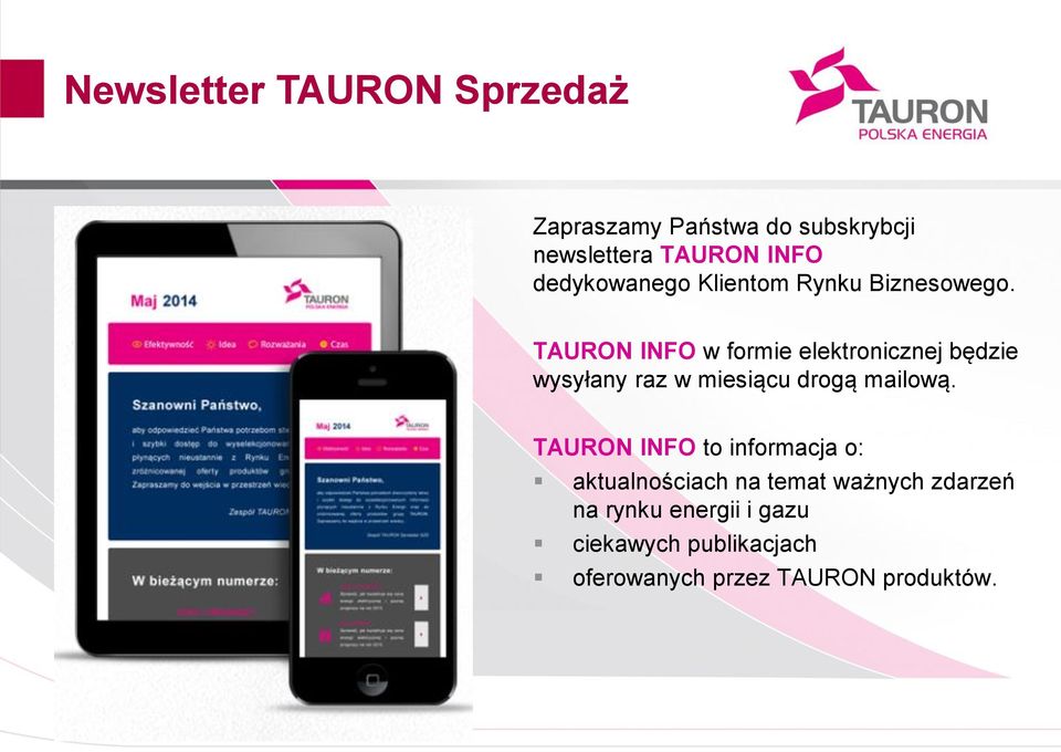 TAURON INFO w formie elektronicznej będzie wysyłany raz w miesiącu drogą mailową.