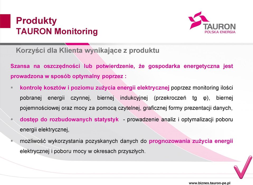 (przekroczeń tg φ), biernej pojemnościowej oraz mocy za pomocą czytelnej, graficznej formy prezentacji danych, dostęp do rozbudowanych statystyk - prowadzenie